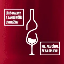 Cítim, že sa opijem!