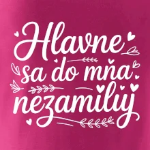 Hlavne sa do mňa nezamiluj