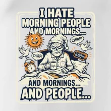i hate morning people and mornings.... and people... - farebný obrázok