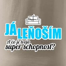 Já leňoším - tvoja super schopnosť - rovný Já leňoším - tvoja super schopnosť - rovný