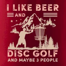 I like beer and disc golf I like beer and disc golf
