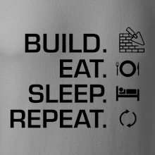 Build eat sleep repeat - tehly