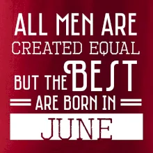 All men are created equal june All men are created equal june