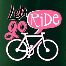 Lets go ride Lets go ride