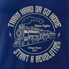 Train hard or go hom Train hard or go hom