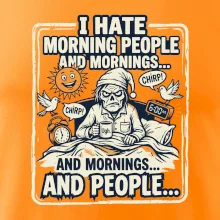 i hate morning people and mornings.... and people... - farebný obrázok
