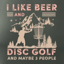 I like beer and disc golf I like beer and disc golf
