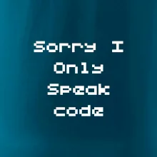 Sorry I Only Speak code