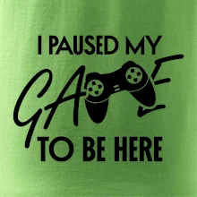I paused my game to be here