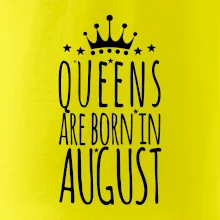 Queens are born in August