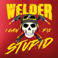 Welder I can fix stupid