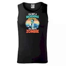 I'm not a morning person, I'm just a zombie I'm not a morning person, I'm just a zombie