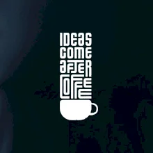 Ideas come after coffee