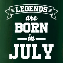 Legends are born in July Legends are born in July