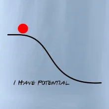 I have potential I have potential