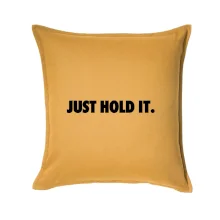 Just hold it
