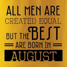 All men are created equal august