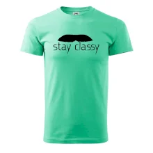 Stay Classy - mustache Stay Classy - mustache
