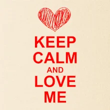 Keep calm and love me