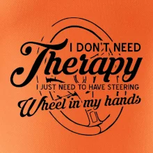 Okrúhly nápis -  I don't need therapy wheel in my hands