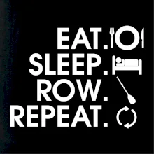 Eat sleep row repeat