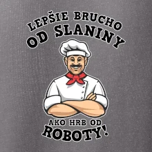 Lepšie brucho od slaniny ako hrb od roboty