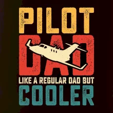 Plane Pilot dad like a regular dad but cooler Plane Pilot dad like a regular dad but cooler