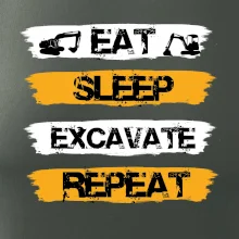 Eat Sleep Excavate Repeat Eat Sleep Excavate Repeat