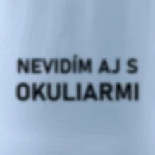 Nevidím aj s okuliarmi Nevidím aj s okuliarmi