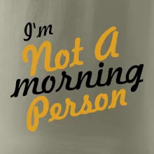 I'm not a morning person I'm not a morning person