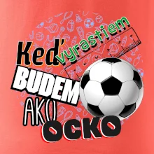 Keď vyrastiem budem ako ocko Futbal