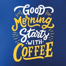 Good Morning Starts with Coffee