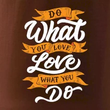 Do What You Love, Love What You Do