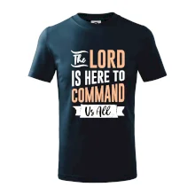 The lord is here to command us all