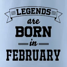 Legends are born in February Legends are born in February