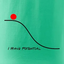 I have potential I have potential