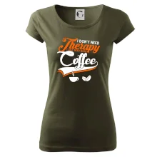 I don't need therapy coffee I don't need therapy coffee