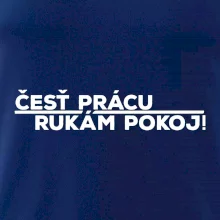 Česť prácu a rukám pokoj