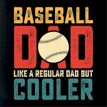 Baseball dad like a regular dad but cooler