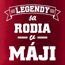 Legendy sa rodia v máji