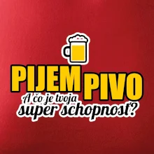 Pijem pivo - tvoja super schopnosť - rovný