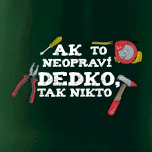 Ak to neopraví dedko, tak nikto farebné Ak to neopraví dedko, tak nikto farebné
