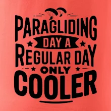 Paragliding Day Like A Regular Day Only Cooler
