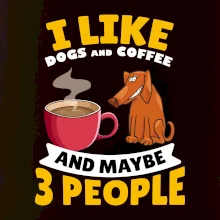 I like dogs and coffee and maybe 3 people