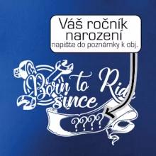 Born to ride - Vlastný ročník Born to ride - Vlastný ročník