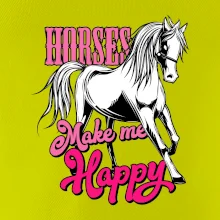 Horses Make me Happy