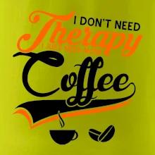 I don't need therapy coffee