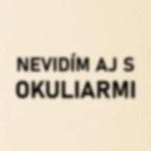 Nevidím aj s okuliarmi