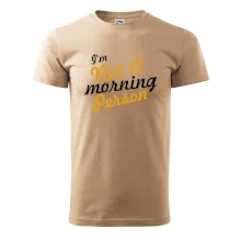 I'm not a morning person I'm not a morning person