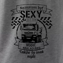 Neznášam byť sexy - Vodič nákladiaku Neznášam byť sexy - Vodič nákladiaku